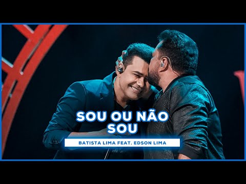 Batista Lima feat. Edson Lima - Sou ou Não Sou (Acústico)