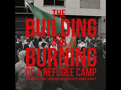 The Building and Burning of a Refugee Camp (Dennis Harvey, 2024) | Trailer