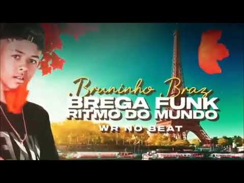BRUNINHO BRAZ RITMO DO MUNDO WR NO BEAT