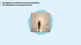 4079: Nightmares of a Perfectionist by Joshua Fields Millburn of The Minimalists on Overcoming...