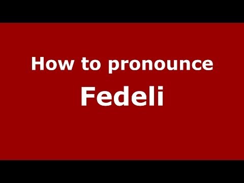 How to pronounce Fedeli