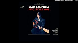 Glen Campbell - Hey, Little One