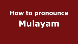How to pronounce Mulayam