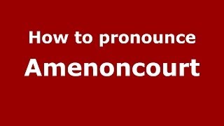 How to pronounce Amenoncourt