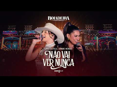 Ana Castela ft. @simonemendesoficial - Não Vai Ver Nunca (DVD Boiadeira Internacional)