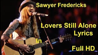 Sawyer Fredericks Lovers Still Alone Lyrics In Full HD