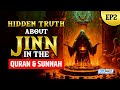 HIDDEN TRUTH ABOUT JINN IN THE QURAN AND SUNNAH | EP 2