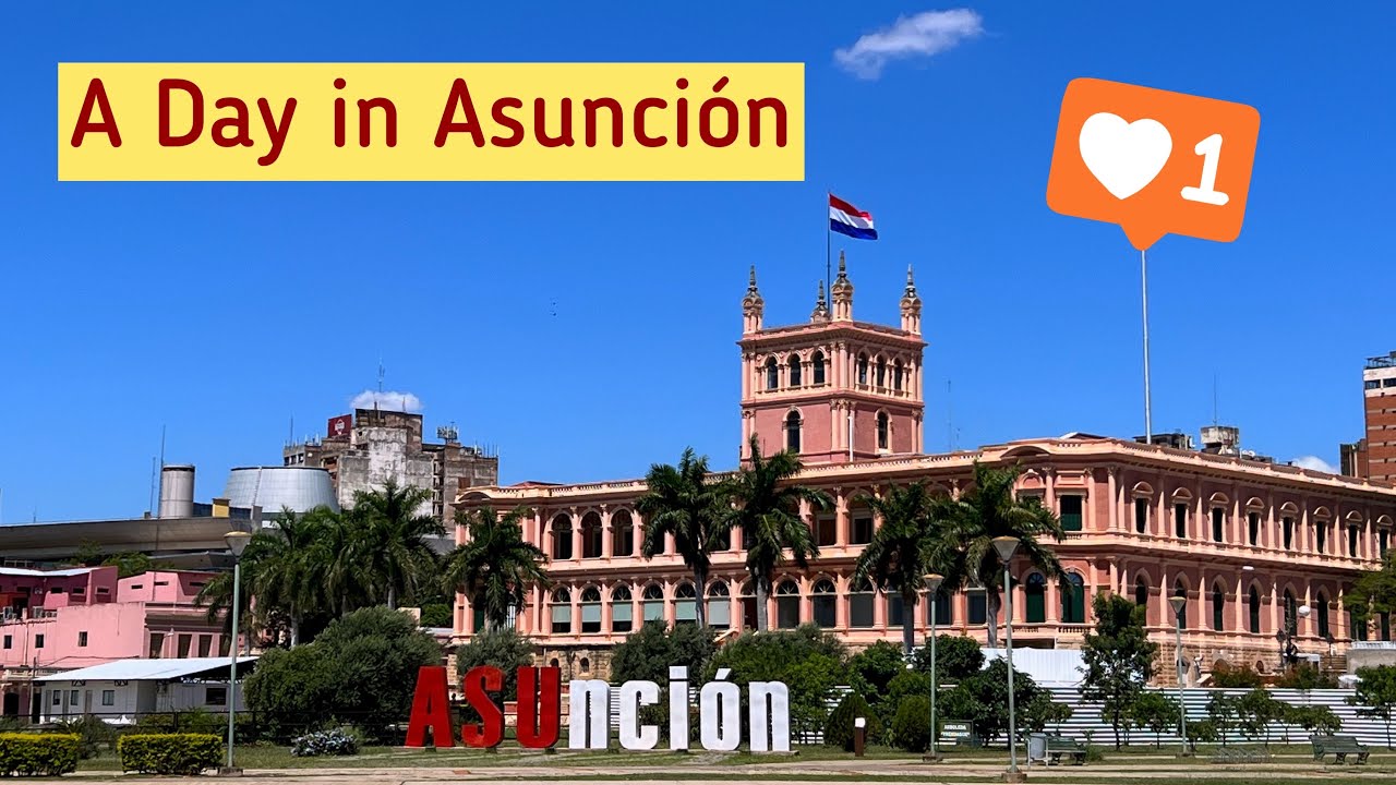 What to See in Asuncion in One Day? I Asuncion, Paraguay