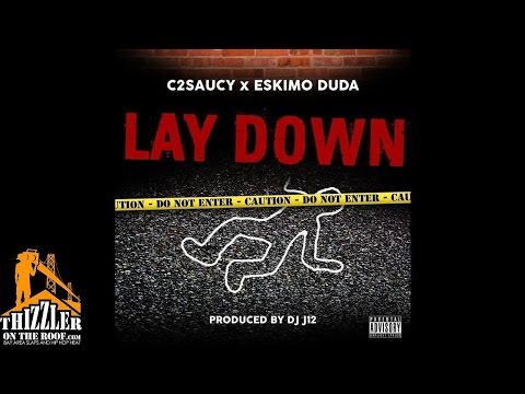 C2Saucy ft. Eskimo Duda - Lay Down [Prod. DJ J12] [Thizzler.com]