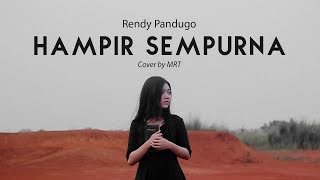 RENDY PANDUGO - HAMPIR SEMPURNA (Cover by MRT)