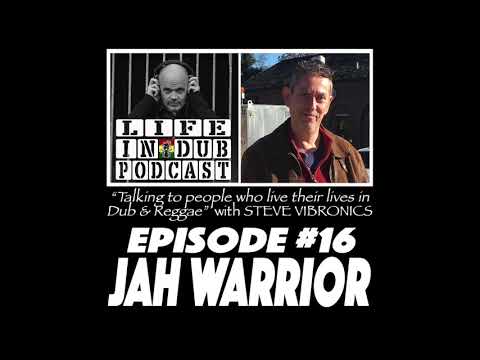 LIFE IN DUB PODCAST #16 Jah Warrior hosted by Steve Vibronics
