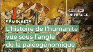 L'histoire de l'humanité vue sous l'angle de la paléogénomique (8) - L. Quintana-Murci (2022-2023)