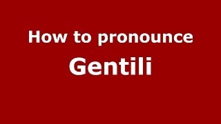How to pronounce Gentili