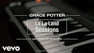 Grace Potter - Look What We&#39;ve Become (Live from La La Land)