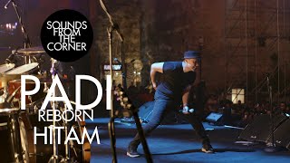 Download lagu Padi Reborn - Hitam | Sounds From The Corner Live #47 mp3 Download lagu Padi Reborn - Hitam | Sounds From The Corner Live #47 mp3