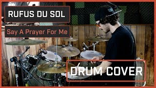 Rufus Du Sol - Say a Prayer for Me (Drum Cover)