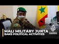 Mali’s ruling military junta has suspended all political activities until further notice