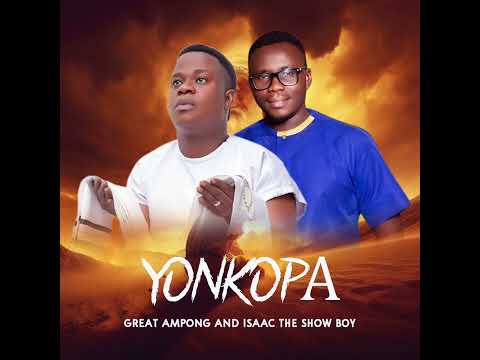 GREAT AMPONG & Isaac ShowBoy | Yonko Pa | (official audio)