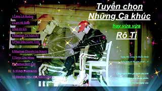 Tuyển Chọn Nhạc Hay Nhất I Rô Ti I Lặng Lẽ Buông I Lan Hồ Điệp I Từng Cho Nhau I Mashup Tuyển Chọn Nhạc Hay Nhất I Rô Ti I Lặng Lẽ Buông I Lan Hồ Điệp I Từng Cho Nhau I Mashup