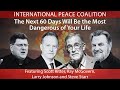 The Next 60 Days Will Be the Most Dangerous of Your Life — International Peace Coalition Meeting #77