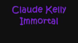 Claude Kelly - Immortal (new song 2010)