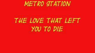 Metro Station ~ The love that left you to die