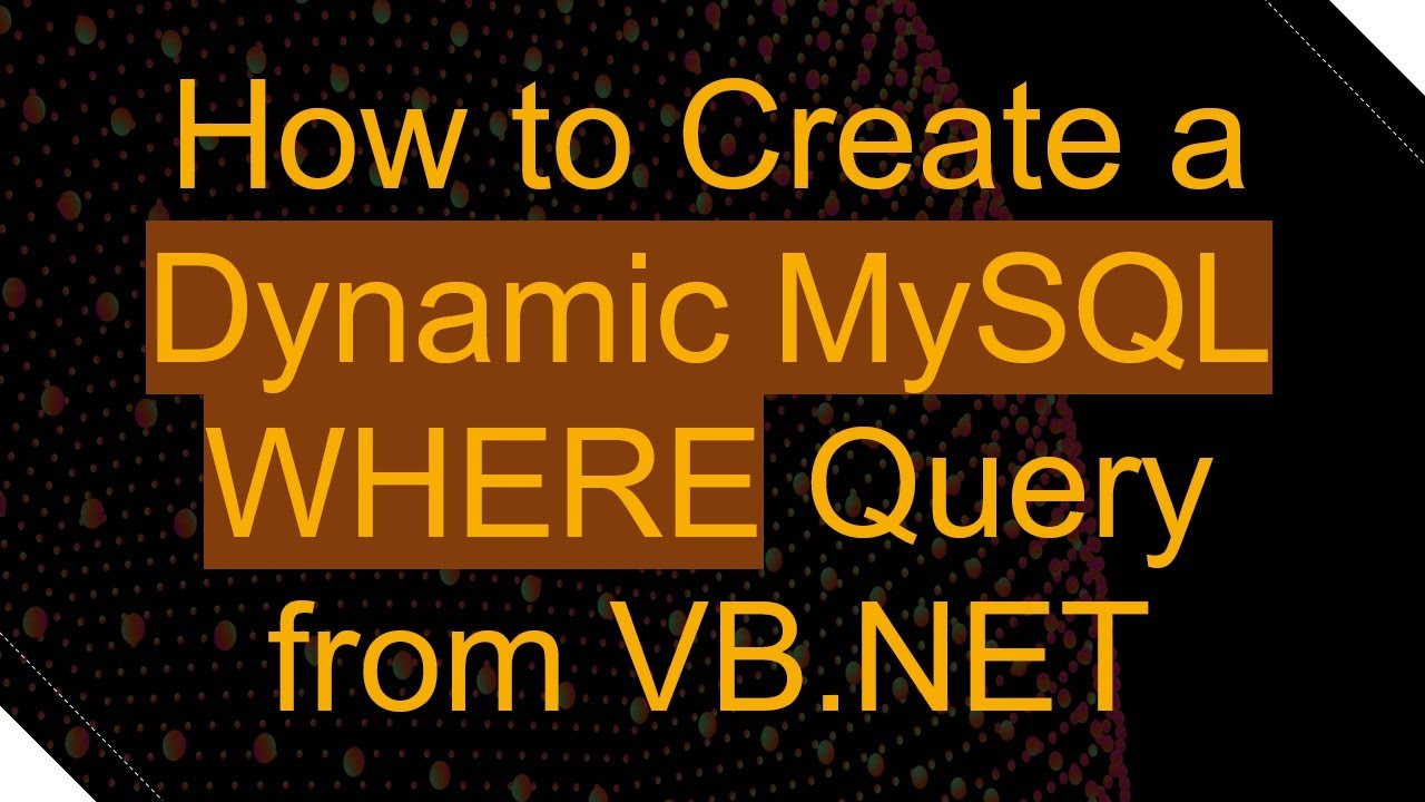 How to Create a Dynamic MySQL WHERE Query from VB.NET