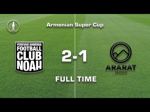 Noah - Ararat-Armenia 2:1, Armenian Supercup 2020