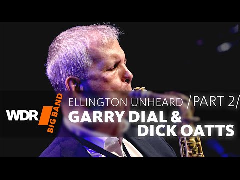 Garry Dial & Dick Oatts - Ellington Unheard  |  WDR BIG BAND |  Full Concert Part 2