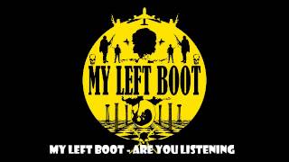 My Left Boot - Are You Listening