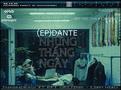 NHUNGTHANGNGAY - THANHDRAW (ft. RPT ORIJINN, LIÊM HIẾU) // EP. DANTE LISTENING PARTY