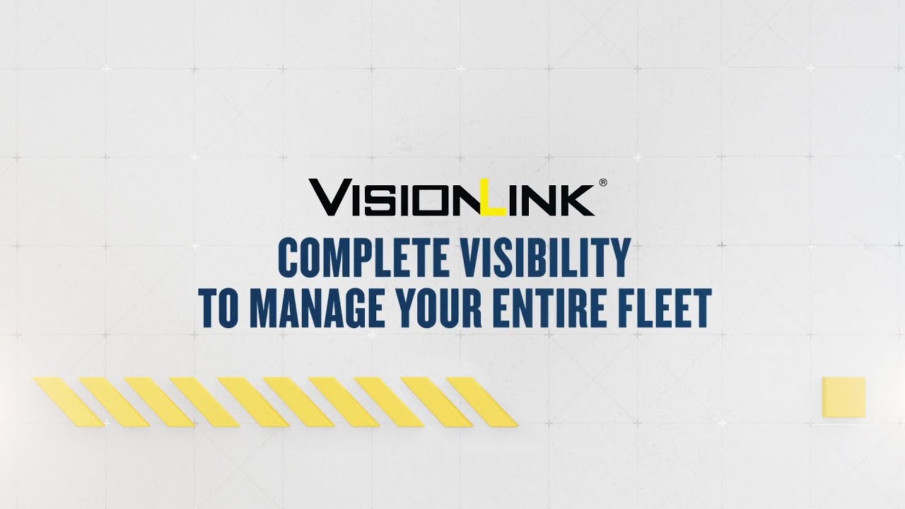 VisionLink™ - Complete Visibility to Manage Your Entire Fleet