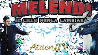 🎵El Cielo Nunca Cambiará - Melendi (Como Entrenar a Tu Dragón 3)🎵 /👑AtderbiTY👑