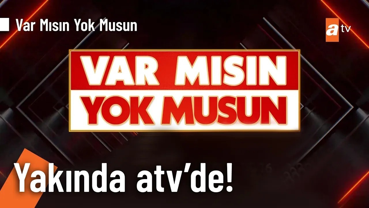 Var Mısın Yok Musun yakında atv'de! @VarMısınYokMusunatv