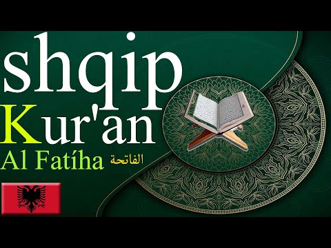 Al Fatiha,الفاتحة,Kurani shqip,Albanian Quran,Quran translation in shqip language, shqip Translation