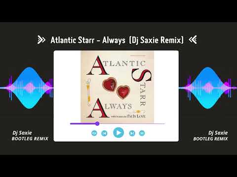 Atlantic Starr - Always (Dj Saxie Remix)
