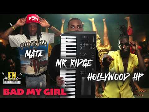 Mr Ridge x Hollywood Hp x Mata - Bad my girl (Dennery Segment Toya Riddim)