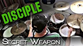 Disciple - Secret Weapon - Drum Cover