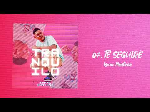 Isaac Montaño - Te seguiré | Tranquilo