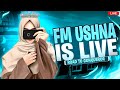 FM USHNA IS LIVE- READY FOR CONQUEROR