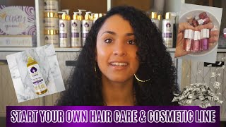 HOW TO START YOUR OWN HAIR CARE LINE & COSMETIC BRAND IN 2022 EP. 1