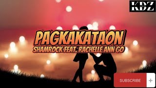Shamrock - Pagkakataon Feat. Rachelle Ann Go (Lyrics)