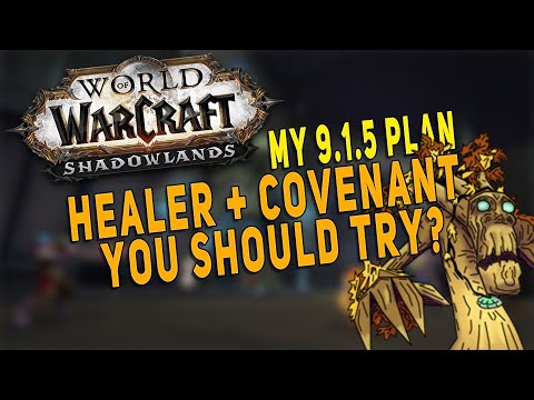 Shadowlands 9.1.5 What Healer & Covenant Should You Try? My Plan for All Healers | WoW 9.1.5