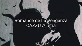 Romance de la Venganza CAZZU//Letra