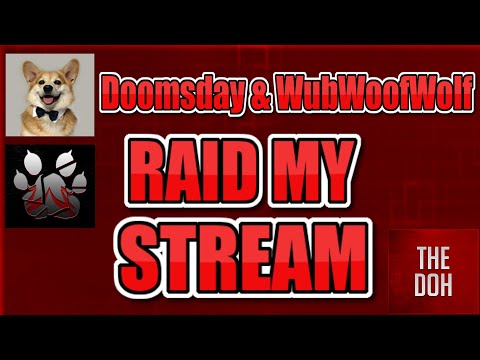 DOOMSDAY AND WUBWOOFWOLF RAIDED MY STREAM!!!