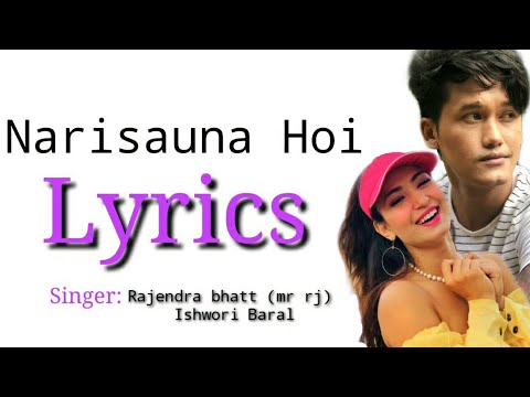 Narisauna hoi Lyrics | Rajendra bhatt | Ishwori Baral
