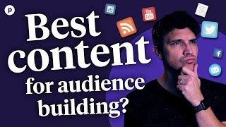 What type of content is best for growing an audience?