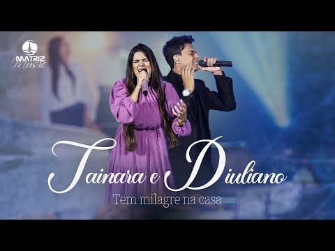 Tainara e Diuliano - Tem milagre na casa l DVD em São Paulo
