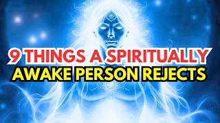 9 Things a Chosen One Can Never Tolerate After Spiritual Awakening
