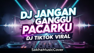 Download lagu 🎧DJ TIKTOK VIRAL - DJ JANGAN GANGGU PACARKU| BY SAKHAMUSICCOVER🎼 mp3